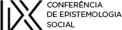 IX Conferência de Epistemologia Social